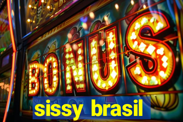 sissy brasil